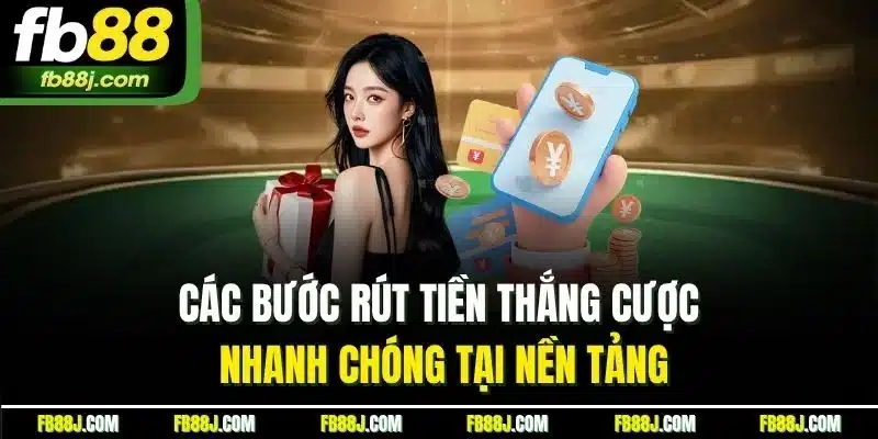 FB88 - FB88.COM LINK CHÍNH THỨC MỚI NHẤT 06/2025 35 Các bước rút tiền thắng cược nhanh chóng tại nền tảng
